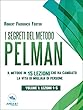 I segreti del metodo Pelman vol. 1 (lezioni 1-5): Il metodo in 15 lezioni che ha cambiato la vita di migliaia di persone (Italian Edition)
