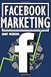 Facebook Marketing: Social Media Marketing and Internet Marketing Techniques to Grow a Facebook Page to 1 Million Likes