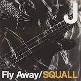 Fly Away/SQUALL