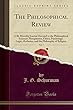 The Philosophical Review, Vol. 7: A Bi-Monthly Journal Devoted to the Philosophical Sciences: Metaphysics, Ethics, Psychology, Logic, Aesthetics, and the Philosophy of Religion (Classic Reprint)
