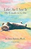 Life: as I See It: My E-Mails to G-Ma (English Edition)