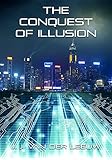 THE CONQUEST OF ILLUSION (English Edition)