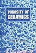 Porosity of Ceramics: Properties and Applications: 12 (Materials Engineering)