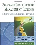Software Configuration Management Patterns: Effective Teamwork, Practical Integration (Software Patterns Series) Software Configuration Management Patterns: Effective Teamwork, Practical Integration (Software Patterns Series)