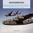 Consolidated B-24: The Xb-24 to B-24e Liberators in World War II (Legends of Warfare: Aviation)