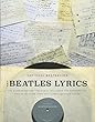 The Beatles Lyrics: The Stories Behind the Music, Including the Handwritten Drafts of More Than 100 Classic Beatles Songs