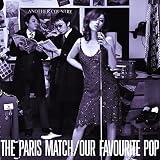 OUR FAVOURITE POP [2022 Remaster] - paris match [SHM-CD]