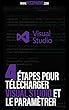 Les 4 Etapes Pour Installer Visual Studio et s'en servir dans Unity (Unity Installations t. 2) (French Edition)