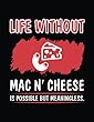 Life Without Mac N' Cheese Is Possible But Meaningless.: Food Journal, Blank Lined Journal Notebook, 8.5 X 11 (Journals to Write In)