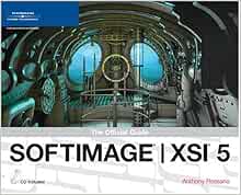 Amazon Softimage Xsi 5 The Official Guide Revealed Rossano Anthony Web Design
