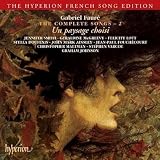 Faure: The Complete Songs - 2 - Un paysage choisi