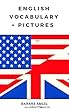 ENGLISH VOCABULARY DICTIONARY +PICTURES: VOCABULARYWITH PICTURES (English Edition)