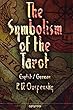 The Symbolism of the Tarot. English - German: Philosophy of Occultism in Pictures and Numbers (English Edition)