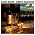 GUNDAM UNPLUGGED ~アコギ de ガンダム A.C.2009~