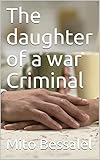 The daughter of a war Criminal (English Edition)