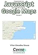 Programando em Javascript para controle da API do Google Maps Volume V (Portuguese Edition)
