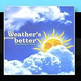 The Weather's Gettin' Better