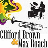 Clifford Brown & Max Roach