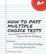 HOW TO PASS MULTIPLE CHOICE TESTS: 14 Proven Test-taking Strategies (English Edition)