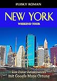 New York Weekend Tour: Ein Foto-Reiseführer mit Google Maps Ortung (German Edition)