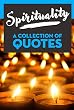 Spirituality: A Collection Of Quotes: From Alan Watts, Albert Einstein, Aristotle, Carl Sagan, Confucius, Deepak Chopra, Eckhart Tolle, John Lennon, Mother ... Coelho and many more! (English Edition)