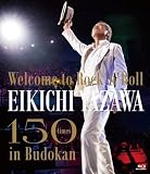 【限定特典ポスター付き】 矢沢永吉 〜Welcome to Rock'n'Roll〜 EIKICHI YAZAWA 150times in Budokan [ Blu-ray ]＋特典：B2オリジナルポスター付き