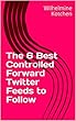 The 6 Best Controlled Forward Twitter Feeds to Follow (English Edition)