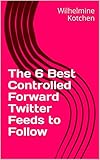 The 6 Best Controlled Forward Twitter Feeds to Follow (English Edition)