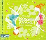 ウィ・ラヴ・ボサ・ノヴァ クール&グルーヴィー
