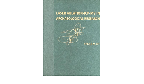 Amazon Laser Ablation Icp Ms In Archaeological Research Speakman Robert J Neff Hector Research Amazon Laser Ablation Icp Ms In Archaeological Research Speakman Robert J Neff Hector Research
