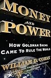 Money and Power: How Goldman Sachs Came to Rule the World (English Edition)