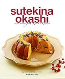 Sutekina Okashi: More Treats from Keiko’s Kitchen