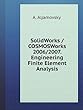 Solidworks / Cosmosworks 2006/2007. Engineering Finite Element Analysis