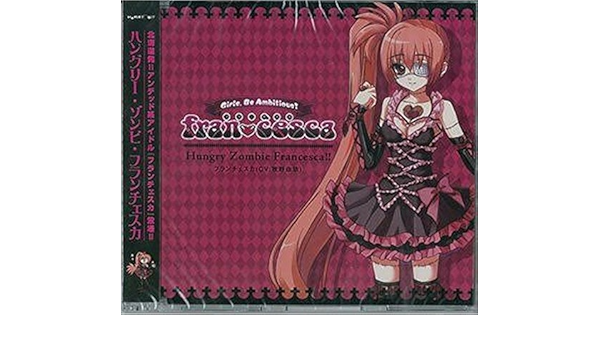 Amazon フランチェスカ キャラクターソングcd Hungry Zombie Francesca 牧野 由依 ミュージック ミュージック