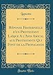 Reponse Fraternelle D'Un Protestant Laique A L'Avis Amical Aux Protestants Qui Font de la Propagande (Classic Reprint)
