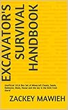 Excavator's Survival Handbook: Unofficial 2018 Box Set of Minecraft Cheats, Seeds, Redstone, Mods, House and the sky is the limit from there! (English Edition)