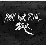 PRAY FOR FINAL