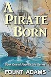 A Pirate Born (Pirate's Life)