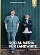 Social Media fuer Landwirte: Facebook, Snapchat und Co.