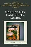 Marginality, Canonicity, Passion (Classical Presences)