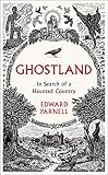 Ghostland: In Search of a Haunted Country (Engl...