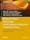 Advanced and Novel Technologies ― Interdisciplinary Collaboration in Materials Science: Selected Papers from the International Conference in ... in Science, Technology & Innovation)