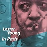 LESTER YOUNG IN PARIS + 5
