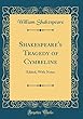 Shakespeare's Tragedy of Cymbeline: Edited, with Notes (Classic Reprint)