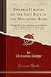 Riparian Damages on the East Bank of the Mississippi River: Hearings Before the Committee on the Judiciary, House of Representatives Sixty-Second Congress Second Session on H. R. 19412 (Classic Reprint)