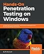 Hands-On Penetration Testing on Windows: Unleash Kali Linux, PowerShell, and Windows debugging tools for security testing and analysis (English Edition)