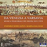 Da Venezia a Varsavia Polychoral Music in Europe