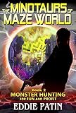 The Minotaurs of Maze World: Planeswalking Monster Hunters for Hire (Sci-fi Multiverse Adventure Survival / Weird Fantasy) (Monster Hunting for Fun and ... Mythical Monsters)Book 2) (English Edition)