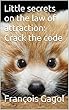 Little secrets on the law of attraction: Crack the code (English Edition)