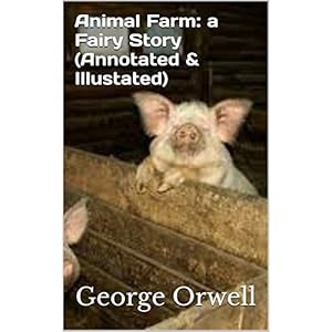Animal Farm: a Fairy Story (Annotated & Illustated) (English Edition)